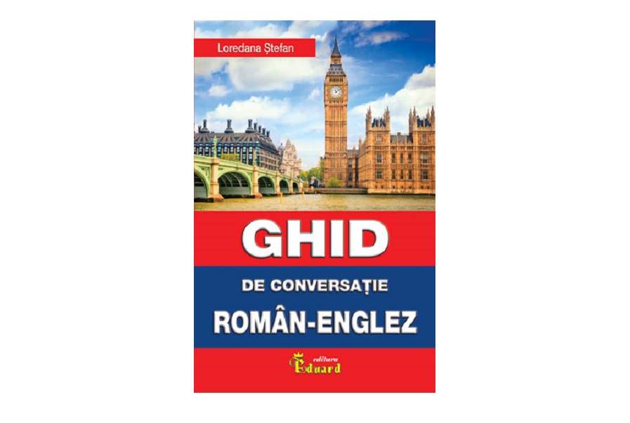 Ghid de conversatie Roman - Englez, Editura Eduard