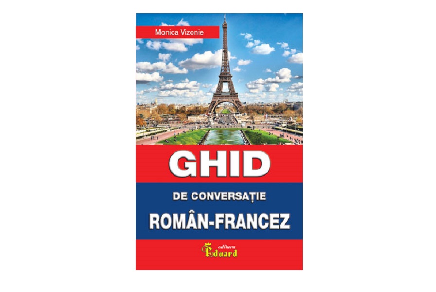 Ghid de conversatie Roman - Francez, Editura Eduard