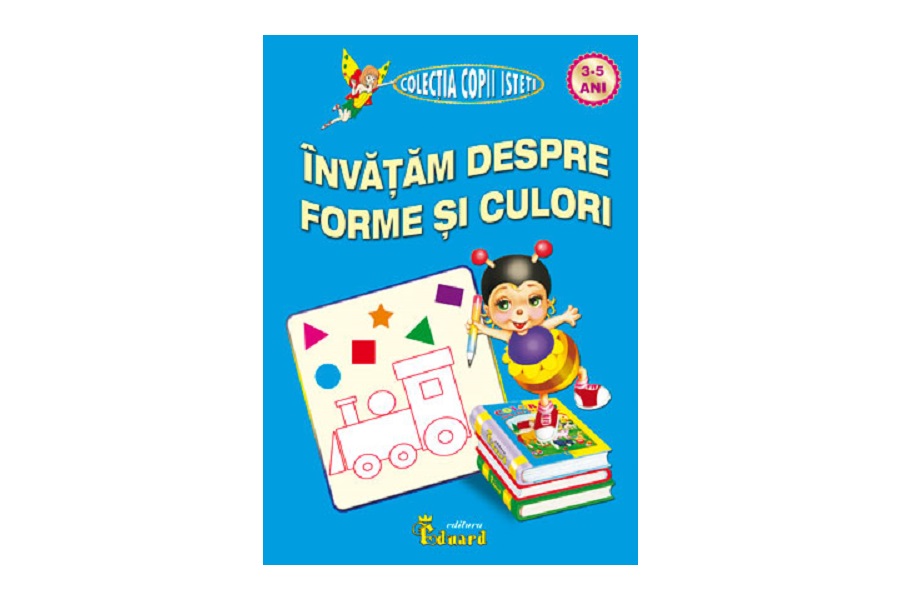 Invatam despre forme si culori, Editura Eduard